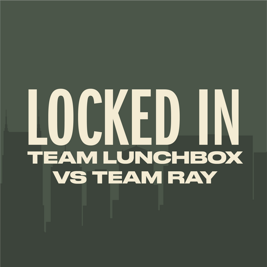 Locked In: Team Lunchbox vs. Team Ray