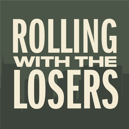 Rolling with the Losers